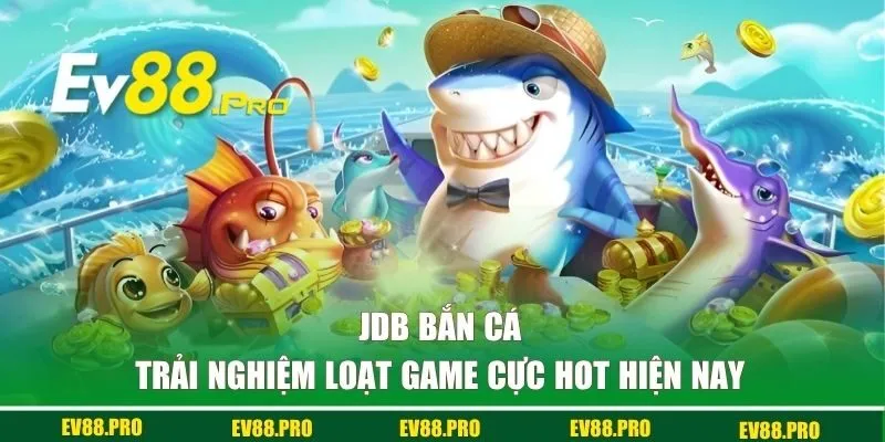 JDB bắn cá